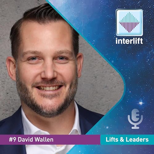 #9 From Installation to Innovation &ndash; David Wallen on Modernizing Elevators with Purpose