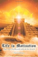 Life is Motivation 1460241134 Book Cover