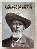The Life of Frederick Courtenay Selous