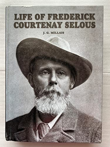 The Life of Frederick Courtenay Selous