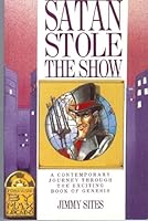 Satan stole the show: A contemporary journey through the exciting book of Genesis B00071SKLS Book Cover