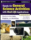 Hands-On General Science Activities With Real-Life Applications: Ready-to-Use Labs, Projects, and Activities for Grades 5-12 (J-B Ed: Hands On)