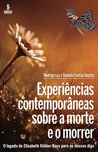 Experiências contemporâneas sobre a morte e o morrer: O legado de Elisabeth Kübler-Ross para os nossos dias