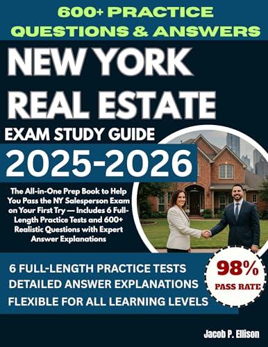 NEW YORK REAL ESTATE LICENCE EXAM STUDY GUIDE 2025-2026: The All-in-One Prep Book to Help You Pass the NY Salesperson Exam on Your First Try — Includes 600+ Realistic Questions with detailed Answers
