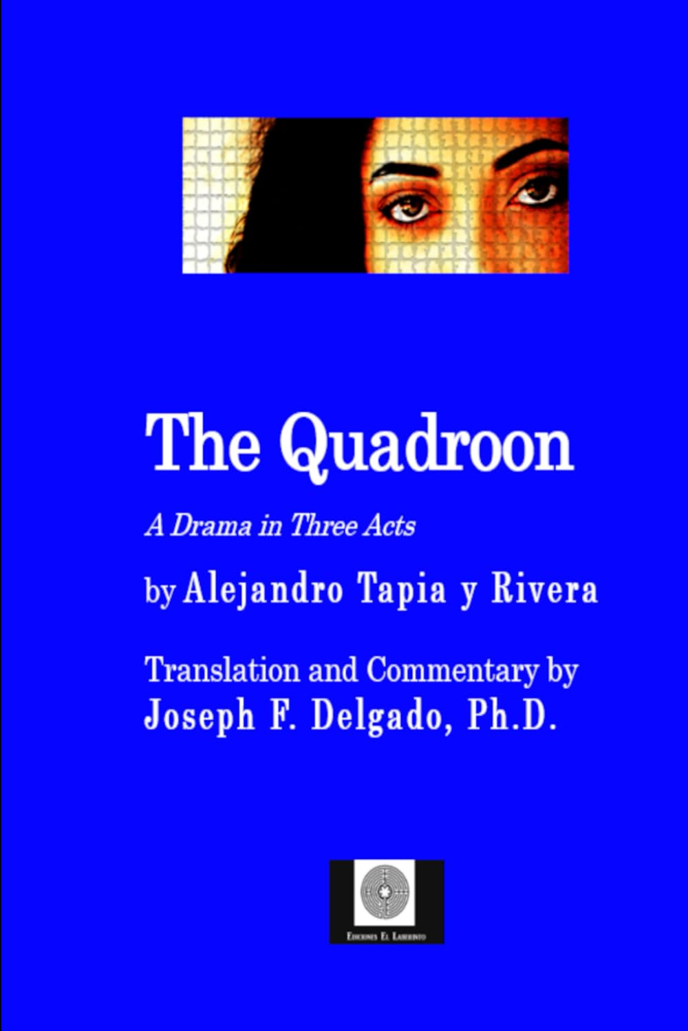 The Quadroon: A Drama in Three Acts