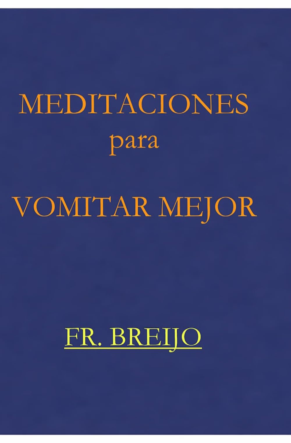 Meditaciones para Vomitar Mejor: Filosofía, whisky y fatiga contemporánea: 5 (PARODIAS)