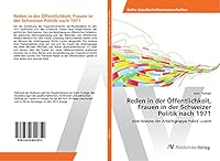 Reden in Der Offentlichkeit, Frauen in Der Schweizer Politik Nach 1971 3639842855 Book Cover