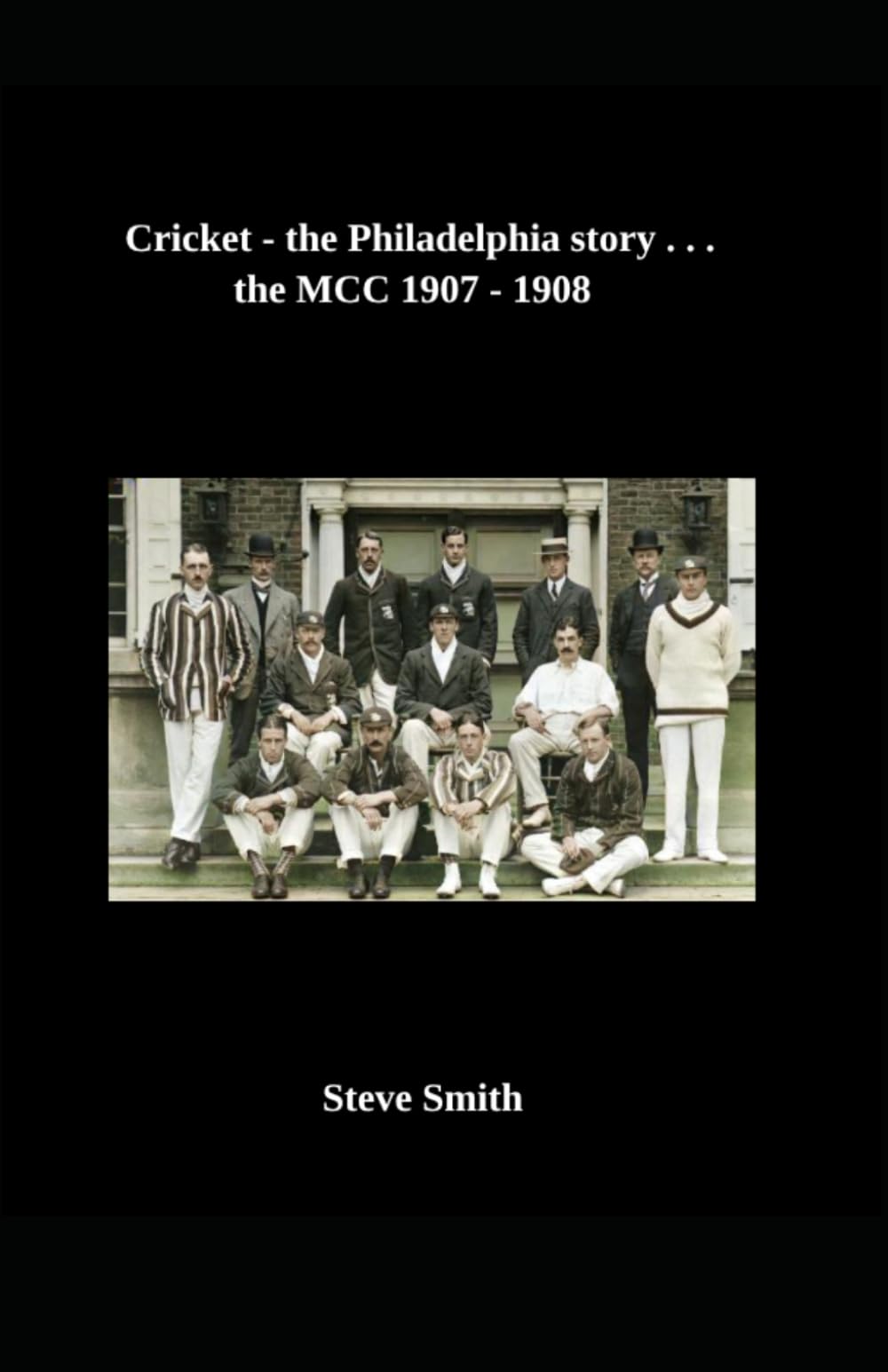 Cricket - the Philadelphia story . . . the MCC 1907 -1908