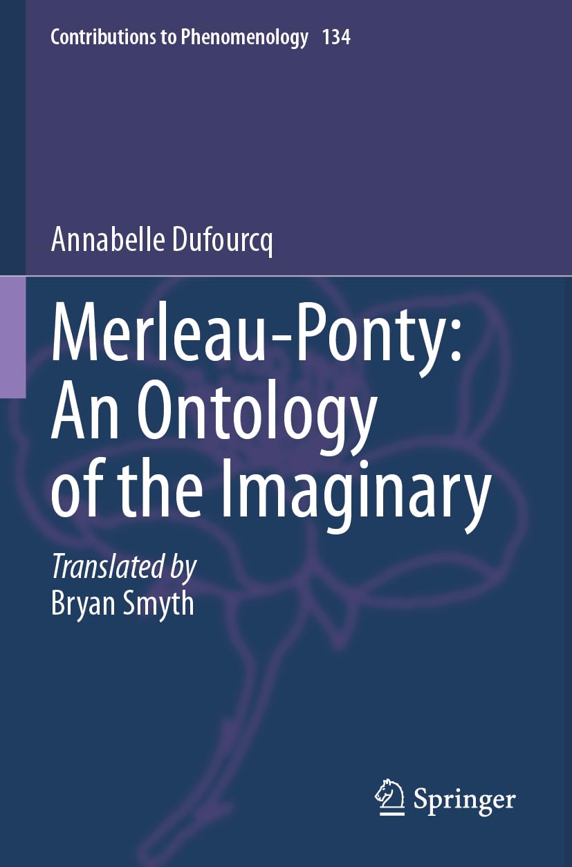 Merleau-Ponty: An Ontology of the Imaginary (Contributions to Phenomenology, 134)