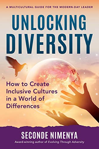 UNLOCKING DIVERSITY: How to Create Inclusive Cultures in a World of Differences