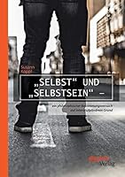 "Selbst und "Selbstsein - ein philosophischer Bestimmungsversuch auf interdisziplinärem Grund 3959354088 Book Cover