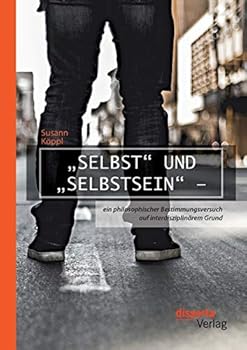 Paperback "Selbst und "Selbstsein - ein philosophischer Bestimmungsversuch auf interdisziplinärem Grund [German] Book