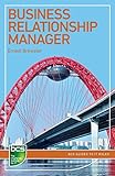 Business Relationship Manager: Careers in IT service management (BCS Guides to IT Roles)
