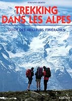 Trekking dans les Alpes : guide des meilleurs itinéraires 270003404X Book Cover