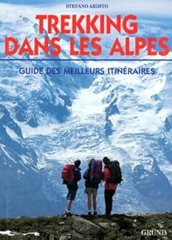 Hardcover Trekking dans les Alpes : guide des meilleurs itinéraires [French] Book