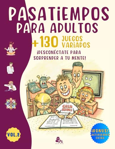 PASATIEMPOS PARA ADULTOS +130 JUEGOS VARIADOS: ¡Desconéctate para sorprender a tu mente! Estimulación y agilidad cognitiva. Crucigramas, Sopa de Letras, Sudoku, Diferencias, Quiz y más.