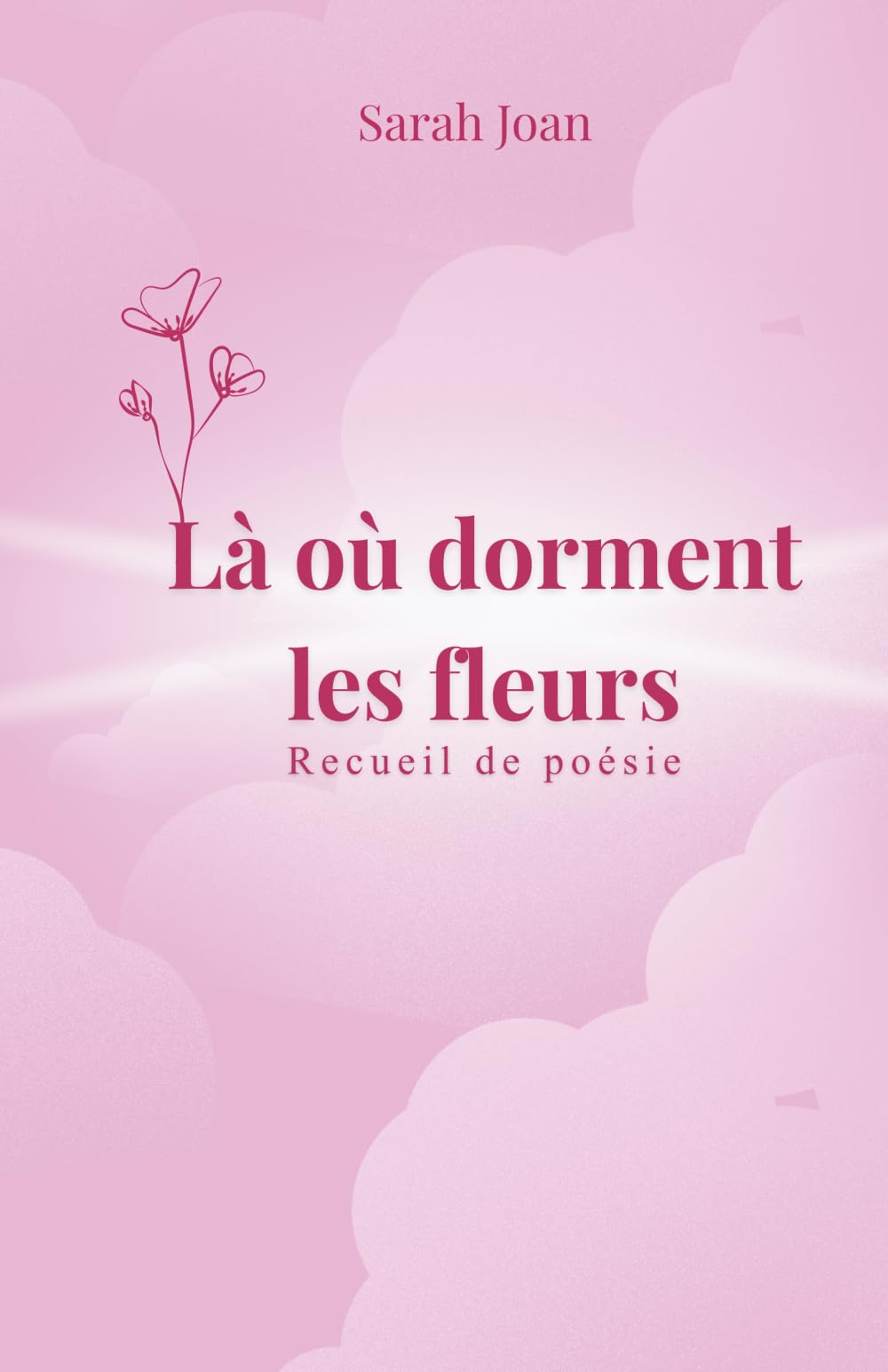 Là où dorment les fleurs: Poésie contemporaine sur l’amour, la guérison et la puissance féminine