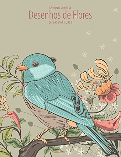 Livro para Colorir de Desenhos de Flores para Adultos 1, 2 & 3 (Portuguese Edition)