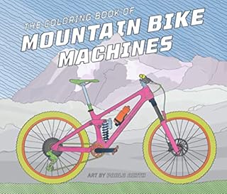 The Coloring Book of Mountain Bike Machines: Featuring 2021 Enduro and All-Mountain Bike Models from the Best Mountain Bike Brands