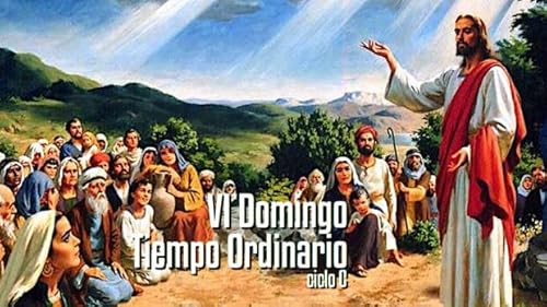 VI Domingo del Tiempo Ordinario (C)