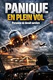  PANIQUE EN PLEIN VOL: TOME 1 : Personne ne devait survivre