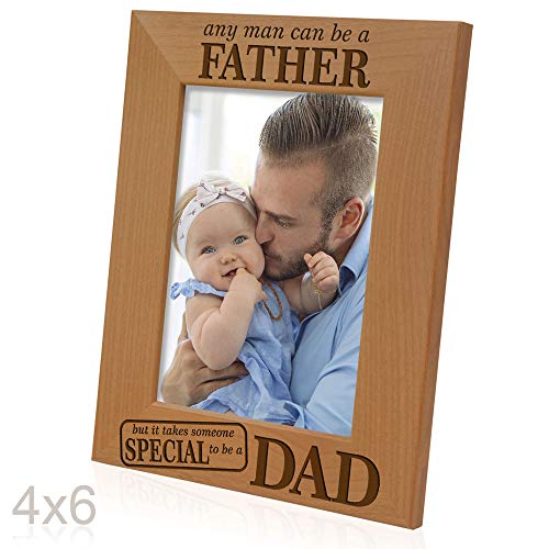 Kate Posh - Any Man Can Be A Father, But It Takes Someone Special To Be A Dad - Engraved Natural Wood Picture Frame, Father Of The Groom, Father Of The Bride (4X6 Vertical) #TOP21