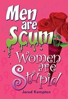 Men Are Scum, Women Are Stupid 0981803105 Book Cover