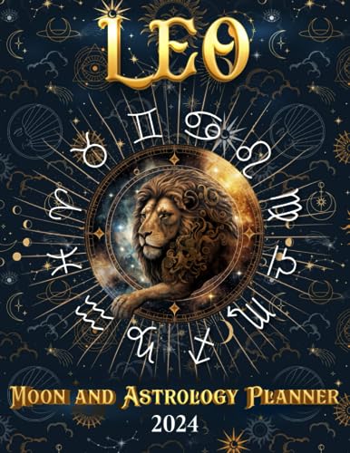 Leo Moon & Astrology Planner 2024: Harness Lunar Energies and Astrological Insights for a Year of Self-Assured Success
