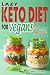 LAZY KETO DIET FOR VEGANS: Top 90 Quick, Easy And Delicious Plant-Based Recipes On A Budget In 30-Day Keto Meal Plan To Help You Save Time And Enjoy Vegan Ketogenic Diet Lifestyle