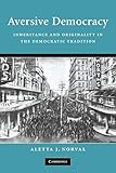 Aversive Democracy: Inheritance and Originality in the Democratic Tradition