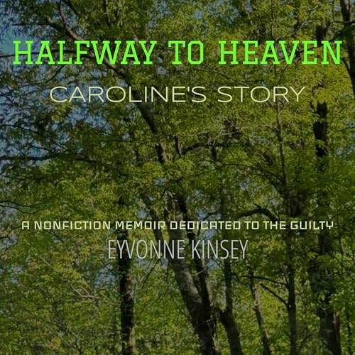 Halfway to Heaven: Caroline's Story by Eyvonne Kinsey episode artwork