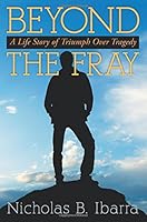 Beyond the Fray: A Life Story of Triumph Over Tragedy 1457540762 Book Cover