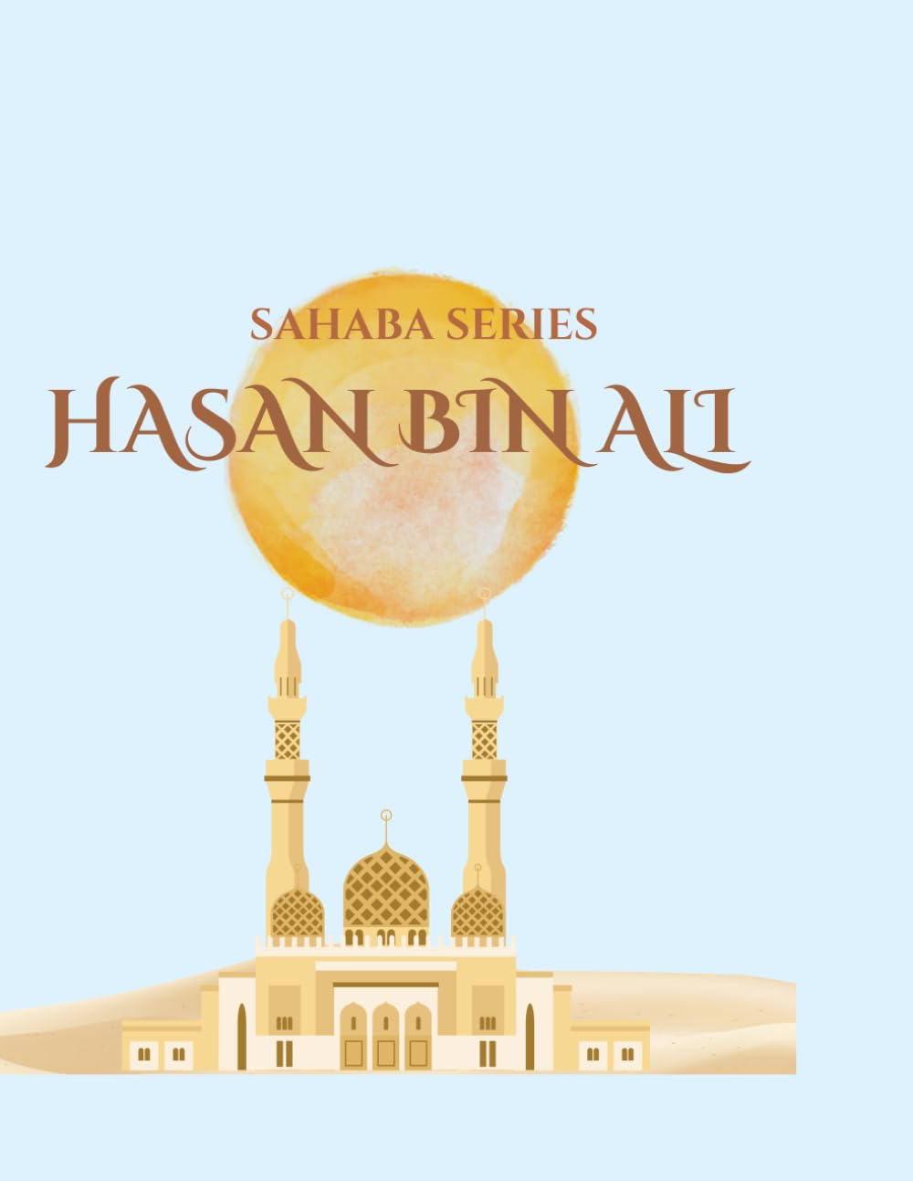 Sahaba Series: Hasan bin Ali