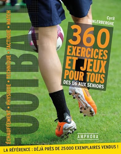 Football - 360 exercices et jeux pour tous: réimpression 2700 ex...