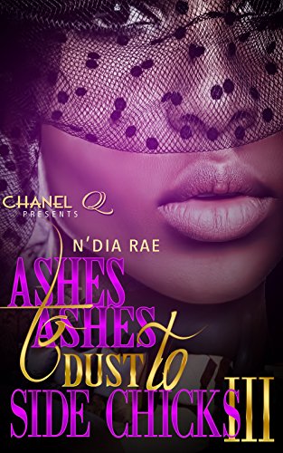 Ashes to Ashes, Dust to Side Chicks 3