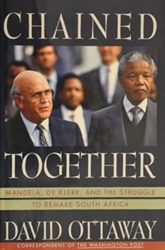 Hardcover Chained Together:: Mandela, De Klerk, and the Struggle to Remake South Africa Book