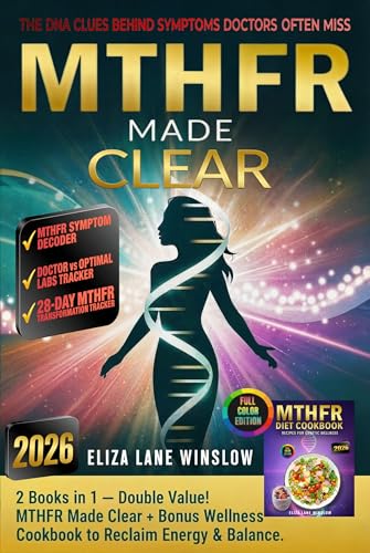 MTHFR Made Simple & Clear: A Compassionate, Science-Based MTHFR Guide for Women to Reclaim Energy, Balance Hormones & Feel Like Themselves Again—Without the Overwhelm