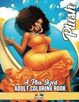 Plush: Coloring Book Celebrating Glamorous Black Women in Gorgeous Gowns B0D2W1P948 Book Cover