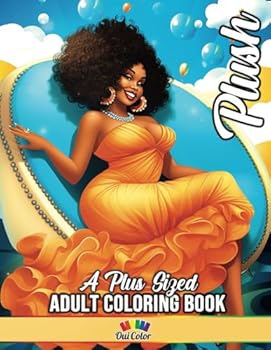 Plush: Coloring Book Celebrating Glamorous Black Women in Gorgeous Gowns