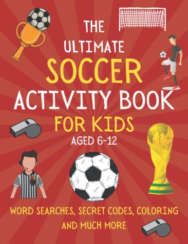 The Ultimate Soccer Activity Book For Kids Aged...
