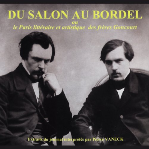 Du salon au bordel -- Edmond Goncourt, Jules Goncourt