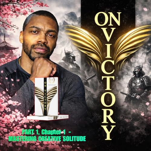 647. ON VICTORY Audiobook Excerpt - Chapter 1, Mastering Creative Solitude | ENDURE BEYOND