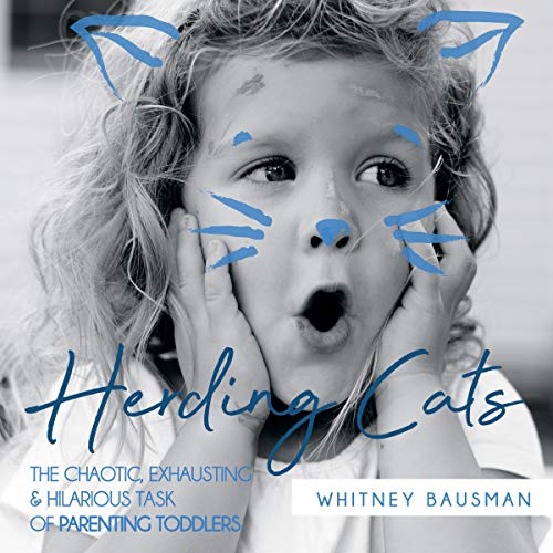 Télécharger Herding Cats: The Chaotic, Exhausting & Hilarious Task of Parenting Toddlers Gratuit