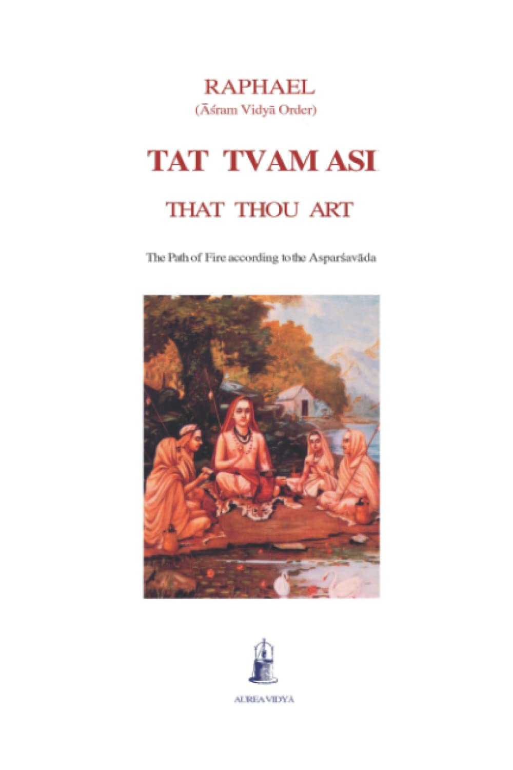 Tat tvam asi: That thou art - The Path of Fire According to the