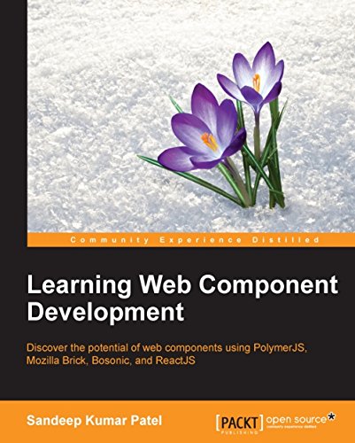Télécharger Learning Web Component Development - Build the Web of the Future, Today (English Edition) PDF