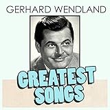 Gerhard Wendland\'s Greatest Songs
