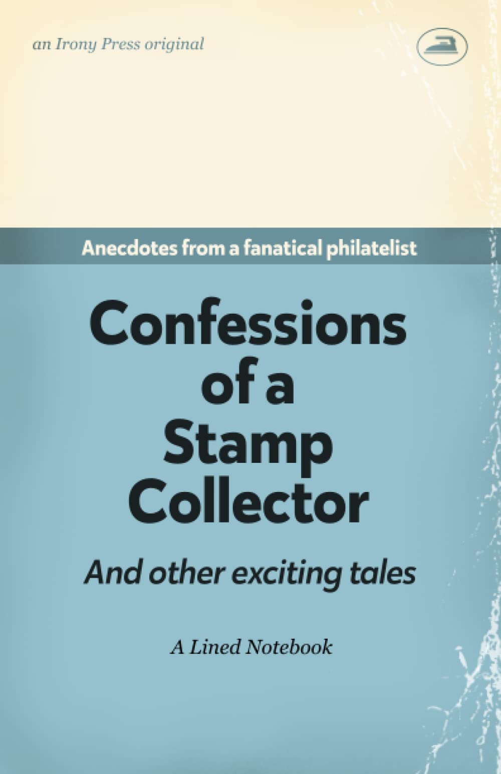 Confessions of a Stamp Collector. Anecdotes from a fanatical philatelist. A Lined Notebook: Funny gift for Stamp Collectors | Secret Santa, Christmas or Birthdays | Parody Blank Lined Journal
