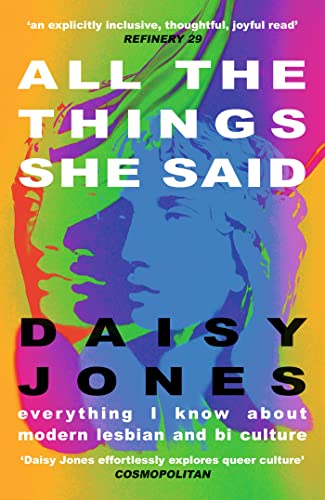 All The Things She Said: Everything I Know About Modern Lesbian and Bi Culture (English Edition)
