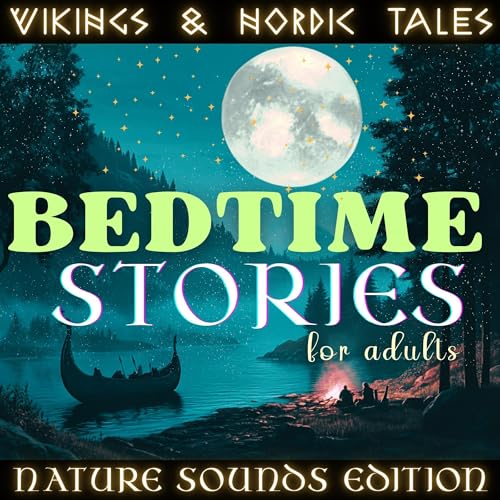 Bedtime Stories for Adults: Vikings &amp;amp; Nordic Tales (Nature Sounds Edition) by Tranquil Voyage Audiobooks episode artwork