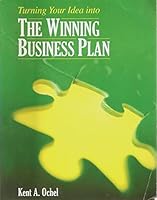 Turning Your Idea Into the Winning Business Plan (A Guide For Transforming Your Idea Into A winning Business Plan) B000MNJLTG Book Cover
